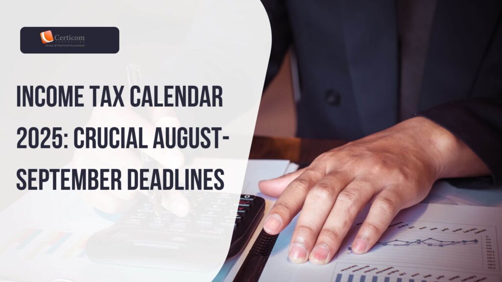 Income Tax Calendar 2025 Crucial August September Deadline